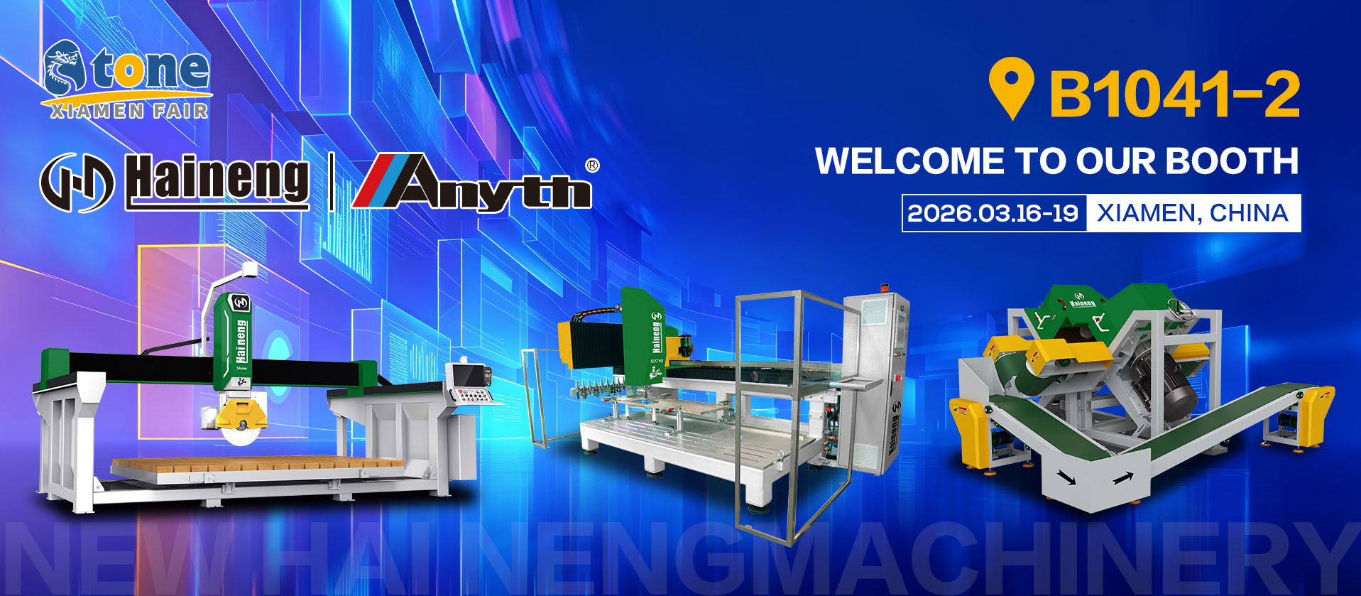 Haineng Machinery cordially invites you to visit Stand B1041-2 at The 26th Xiamen Stone Fair